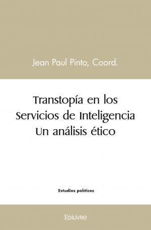 Transtopía  en los Servicios de Inteligencia  Un análisis ético