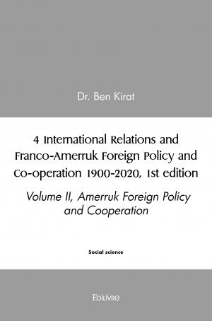 4 International Relations and Franco-Amerruk Foreign Policy and Co-operation 1900-2020, 1st edition, Volume II, Amerruk Foreign Policy and Cooperation