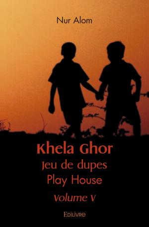 Khela Ghor Jeu de dupes : Play House Volume V
