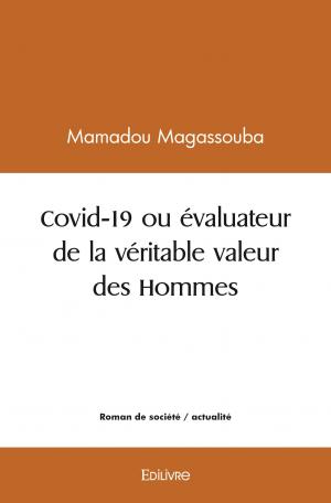 Covid-19 ou évaluateur de la véritable valeur des Hommes