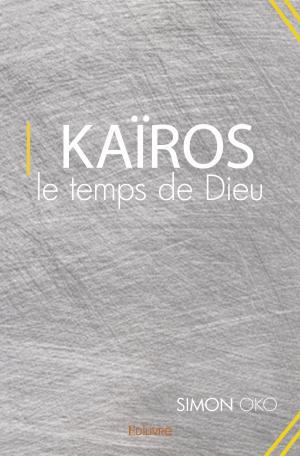 Kaïros, le temps de Dieu
