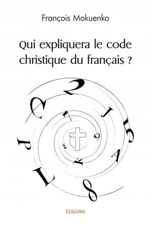 Qui expliquera le code christique du français ?