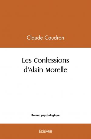 Les confessions d'Alain Morelle