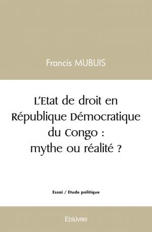 L'Etat de droit en République Démocratique du Congo : mythe ou réalité ?