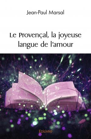 Le Provençal, la joyeuse langue de l'amour