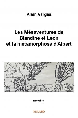Les Mésaventures de Blandine et Léon et la métamorphose d'Albert
