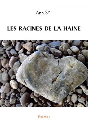LES RACINES DE LA HAINE