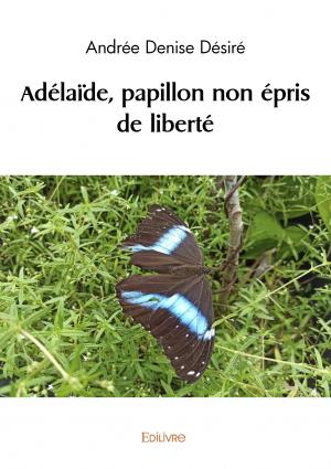 Adélaïde, papillon non épris de liberté