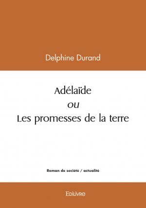 Adélaïde ou Les promesses de la terre