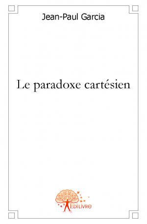 Le paradoxe cartésien
