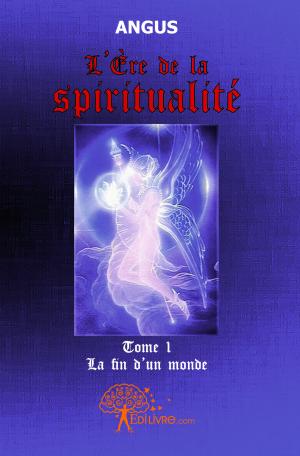 L'Ère de la spiritualité - Tome 1