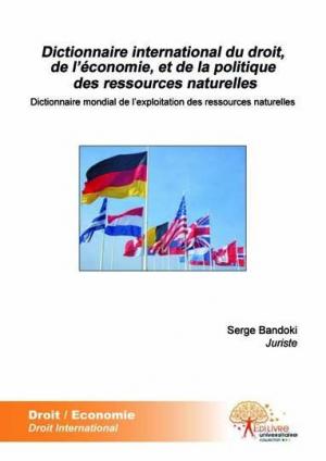 Dictionnaire international du droit, de l'économie, et de la politique des ressources naturelles