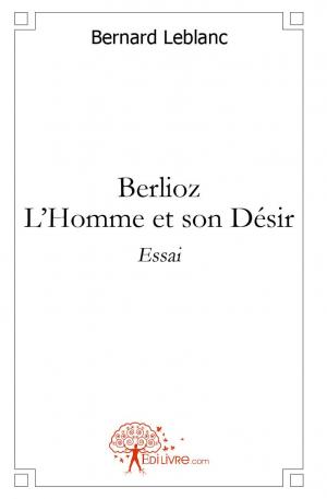 Berlioz - l'Homme et son Désir