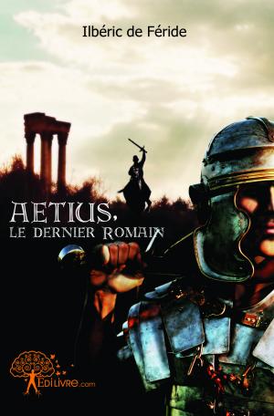 Aétius, le dernier Romain