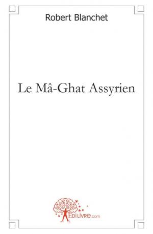 Le Mâ-Ghat Assyrien
