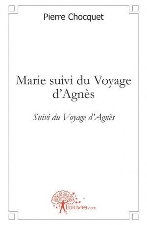 Marie suivi du Voyage d'Agnès