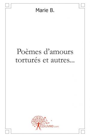 Poèmes d'amours torturés et autres...