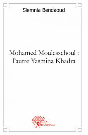 Mohamed Moulessehoul : l'autre Yasmina Khadra