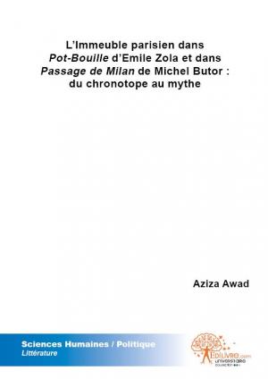 L'Immeuble parisien dans Pot-Bouille d'Emile Zola et dans Passage de Milan de Michel Butor : du chronotope au mythe