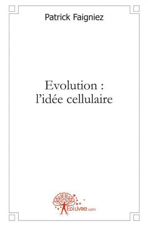 Evolution : l'idée cellulaire