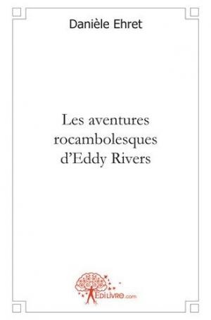 Les aventures rocambolesques d'Eddy Rivers