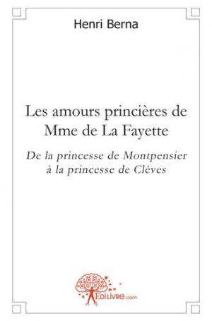 Les amours princières de Mme de La Fayette