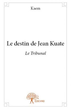 Le destin de Jean Kuate - Le Tribunal
