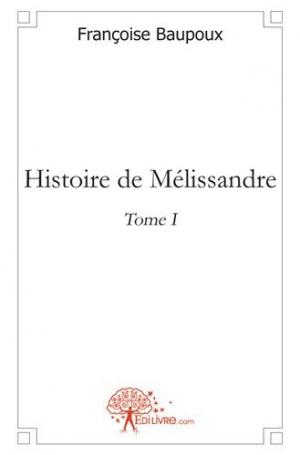 Histoire de Mélissandre - Tome I