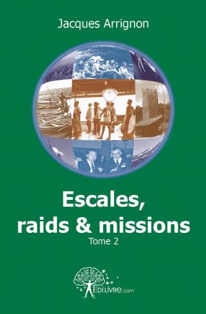 Escales, raids et missions - Tome 2