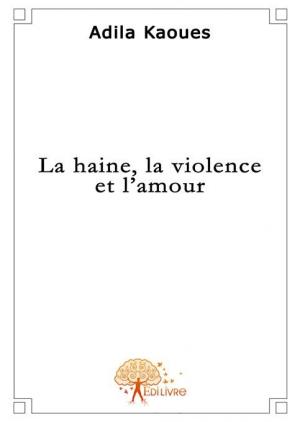La haine, la violence et l'amour
