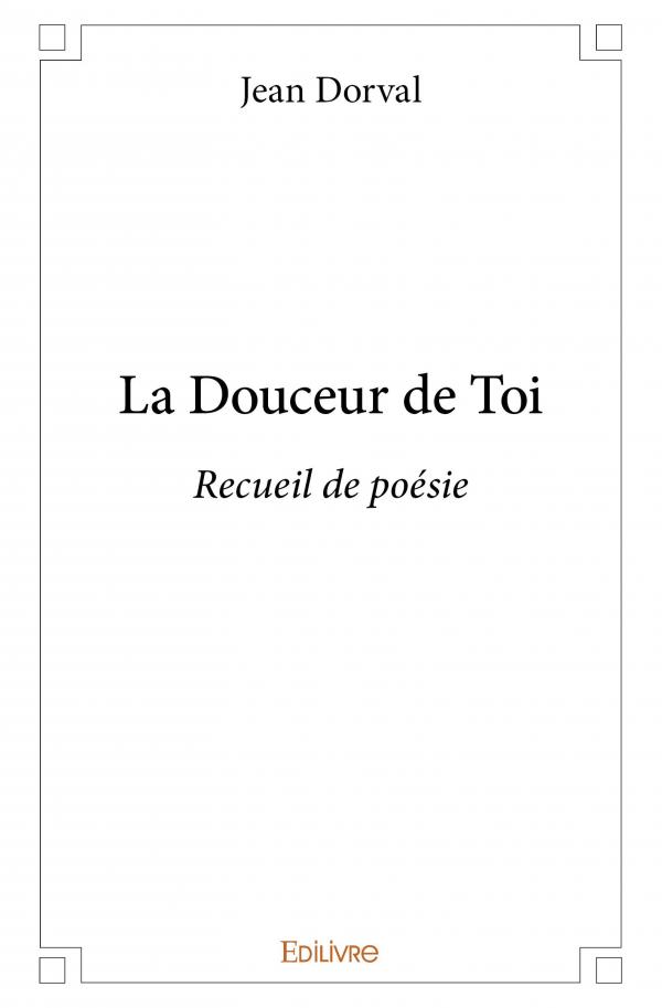 La Douceur de Toi - Jean Dorval - Edilivre
