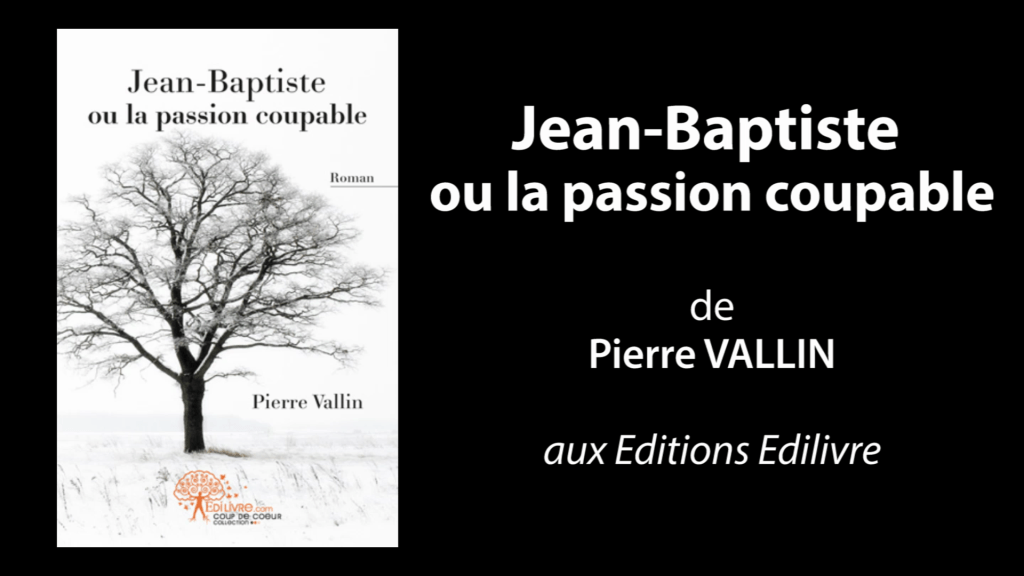 Bande annonce de « Jean-Baptiste ou la passion coupable » de Pierre Vallin