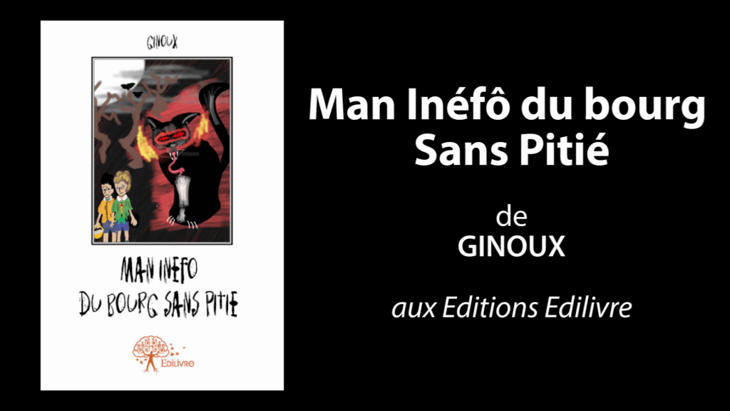 Bande annonce de « Man Inéfô du bourg Sans Pitié » de Ginoux