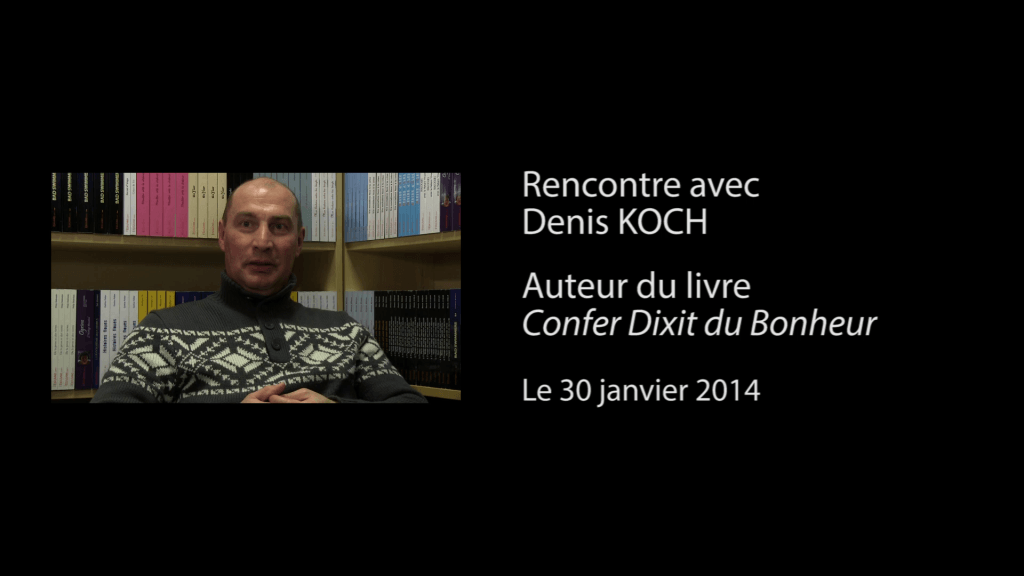 Interview vidéo de Denis Koch, auteur de « Confer Dixit du Bonheur »