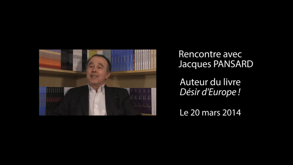 Interview vidéo de Jacques Pansard, auteur de « Désir d’Europe ! »
