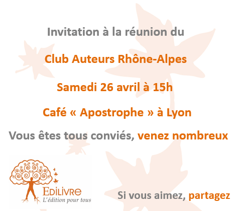 Prochaine rencontre du Club Auteurs Rhône-Alpes – samedi 26 avril