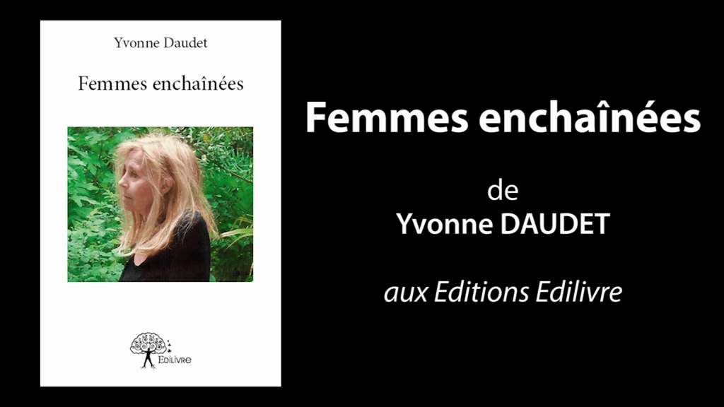 Bande annonce de  » Femmes enchaînées  » de Yvonne Daudet