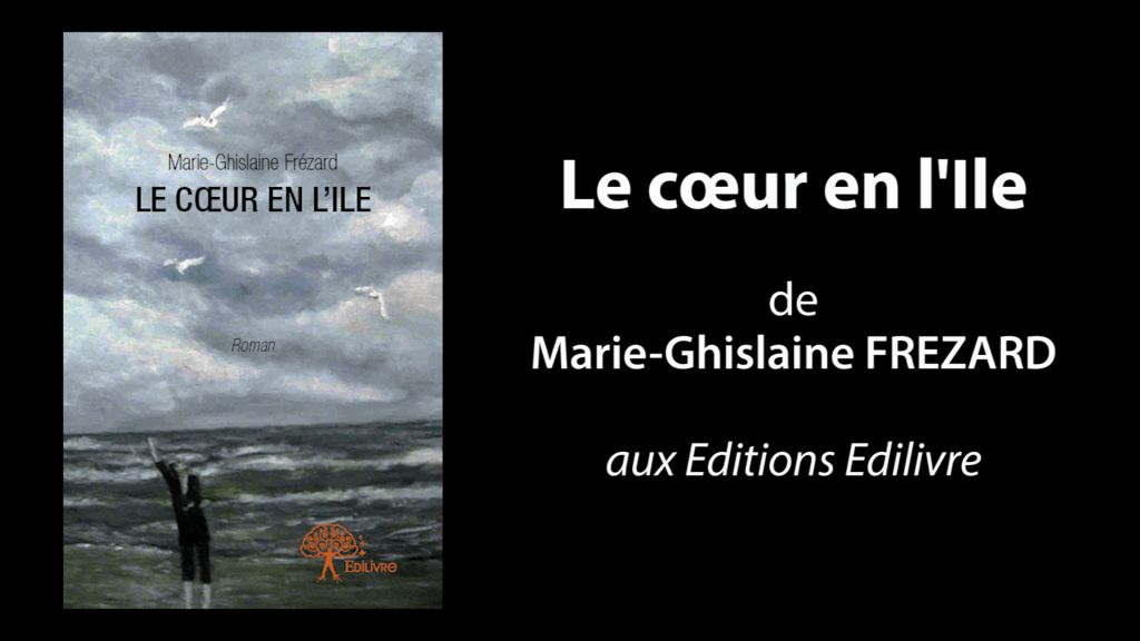 Bande annonce de  » Le cœur en l’Ile  » de Marie-Ghislaine Frézard
