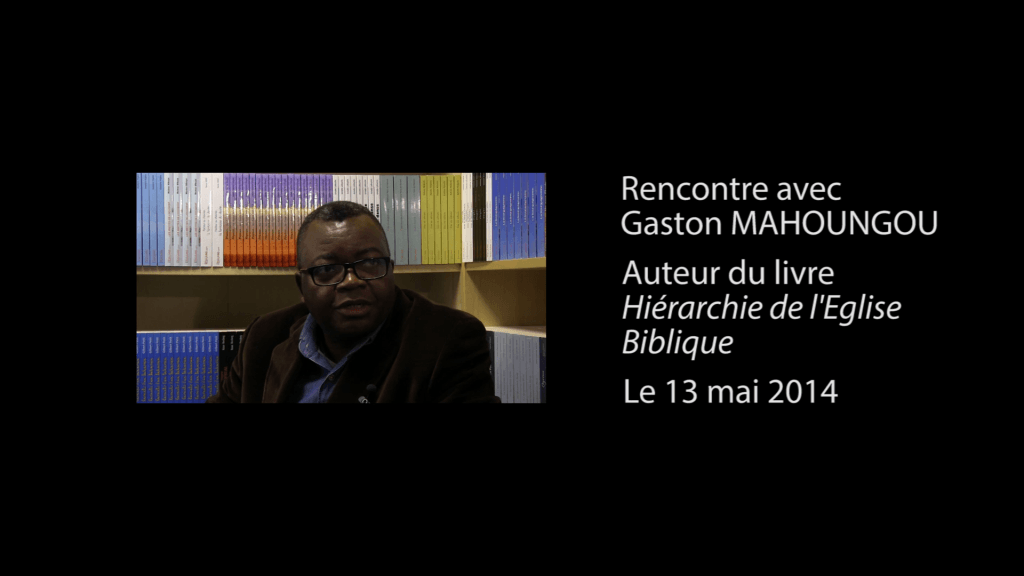 Interview vidéo de Gaston Mahoungou, auteur de  » Hiérarchie de l’Eglise Biblique « 