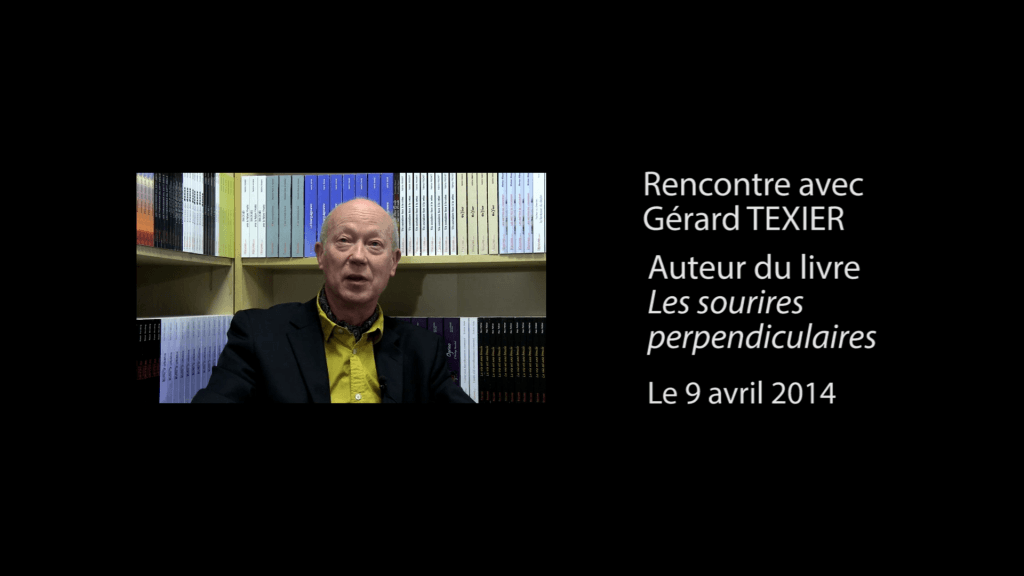Interview vidéo de Gérard Texier, auteur de  » Les sourires perpendiculaires « 