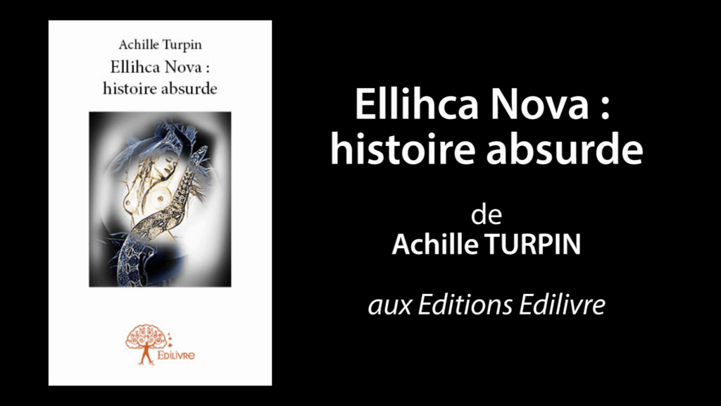 Bande annonce de  » Ellihca Nova : histoire absurde  » de Achille Turpin