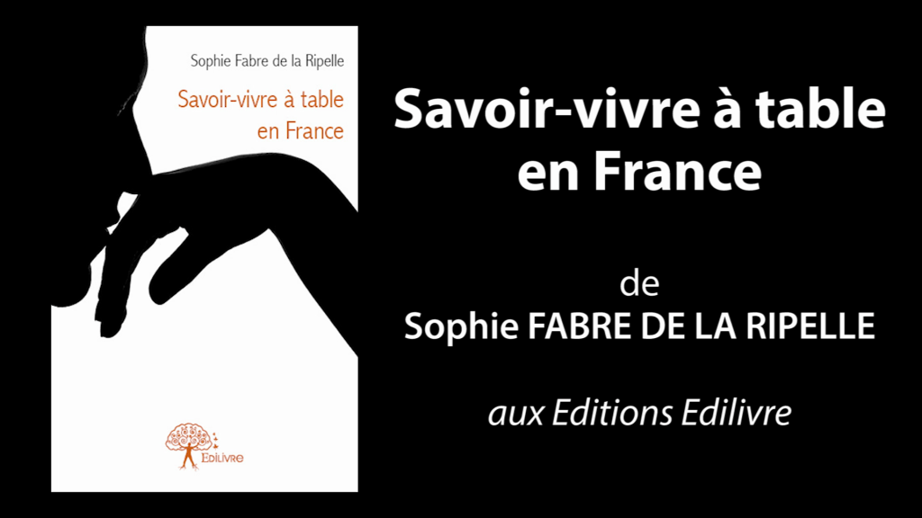 Bande annonce de  » Savoir-vivre à table en France  » de Sophie Fabre de la Ripelle