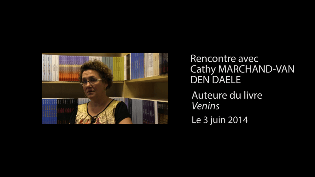 Interview vidéo de Cathy Marchand-van den Daële, auteure de Venins