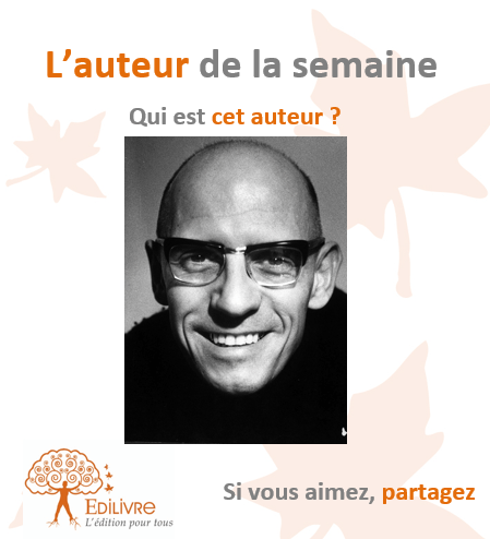 L’auteur de la semaine : Michel Foucault