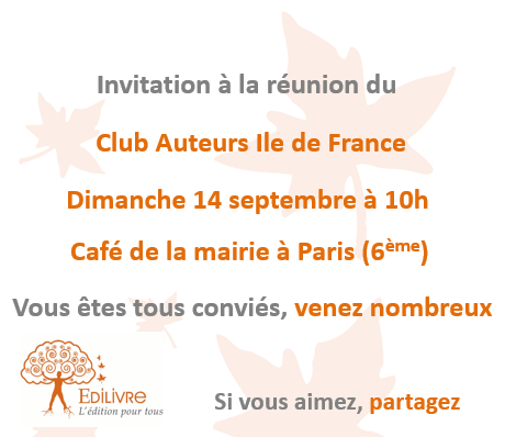 Prochaine rencontre du Club Auteurs Ile de France – dimanche 14 septembre à Paris