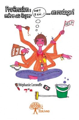 Rencontre avec Stéphanie Lecouffe, auteure de « Profession : mère au foyer… en rodage ! »