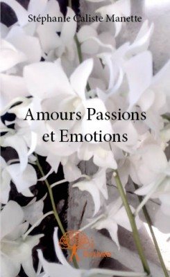 Rencontre avec Stéphanie Caliste Manette, auteure de « Amours Passions et Emotions »