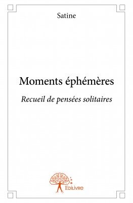 Rencontre avec Satine, auteure de « Moments Ephémères »