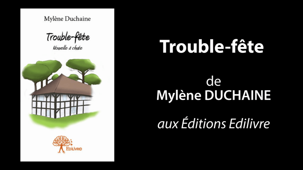 Bande-annonce de  » Trouble-fête  » de Mylène Duchaine