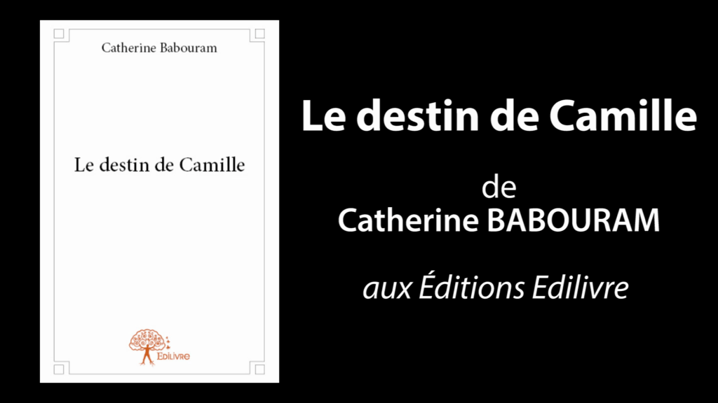 Bande-annonce de  » Le destin de Camille  » de Catherine Babouram